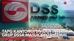 TAPG Kantongi Dividen Interim, Grup DSSA Masuk Geothermal,(Sumber: IDX CHANNEL)