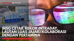 IHSG Cetak Rekor Intraday, Lautan Luas Jajaki Kolaborasi dengan Pertamina,(Sumber: IDX CHANNEL)