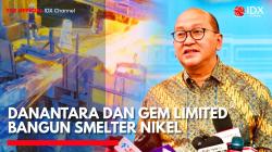 Danantara dan GEM Limited Bangun Smelter Nikel. (Sumber: IDX Channel)