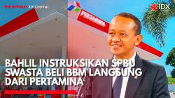 Bahlil Instruksikan SPBU Swasta Beli BBM Langsung dari Pertamina. (Sumber: IDX Channel)