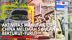 Aktivitas Manufaktur China Melemah 5 Bulan Berturut-turut. (Sumber: IDX Channel)