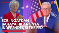 ECB Ingatkan Bahaya Hilangnya Independensi The Fed. (Sumber: IDX Channel)