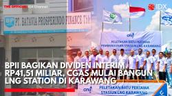 BPII Bagikan Dividen Interim Rp41,51 Miliar, CGAS Mulai Bangun LNG Station di Karawang. (Sumber: IDX Channel)