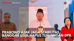 Prabowo Ajak Jaga Stabilitas, Banggar Usul Hapus Tunjangan DPR,(Sumber: IDX CHANNEL)
