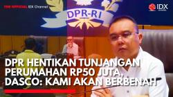 Dasco Minta Maaf dan Janji Evaluasi DPR, Tunjangan Perumahan Dihentikan. (Sumber: IDX Channel)