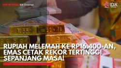 Rupiah Melemah ke Rp16.400-an, Emas Cetak Rekor Tertinggi Sepanjang Masa!,(Sumber: IDX CHANNEL)
