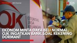 Ekonom Minta Daya Beli Normal, OJK Ingatkan Bank Soal Rekening Dormant,(Sumber: IDX CHANNEL)