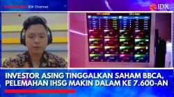 Investor Asing Tinggalkan Saham BBCA, Pelemahan IHSG Makin Dalam ke 7.600-an. (Sumber: IDX Channel)