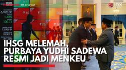 IHSG Melemah, Purbaya Yudhi Sadewa Resmi Jadi Menkeu,(Sumber: IDX CHANNEL)