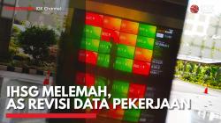 IHSG Melemah, AS Revisi Data Pekerjaan,(Sumber: IDX CHANNEL)
