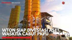 WTON Siap Divestasi Aset, Waskita Cabut PKPU,(Sumber: IDX CHANNEL)