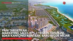 PANI Targetkan Marketing Sales Rp5,3 Triliun Tahun Ini, BDKR Kantongi Kontrak Baru Rp336 Miliar,(Sumber: IDX CHANNEL)