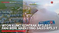 WTON Kunci Kontrak Rp2,53 T, PANI Bidik Marketing Sales Rp5,3 T,(Sumber: IDX CHANNEL)