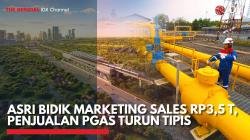 ASRI Bidik Marketing Sales Rp3,5 T, Penjualan PGAS Turun Tipis,(Sumber: IDX CHANNEL)