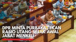DPR Minta Purbaya Tekan Rasio Utang Sejak Awal Jabat Menkeu,(Sumber: IDX CHANNEL)