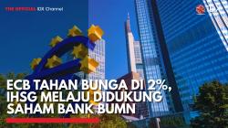 ECB Tahan Bunga di 2%, IHSG Melaju Didukung  Saham Bank BUMN (Sumber: IDX CHANNEL)