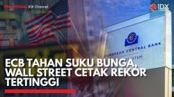 ECB Tahan Suku Bunga, Wall Street Cetak Rekor Tertinggi,(Sumber: IDX CHANNEL)