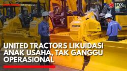 UNTR Likuidasi Anak Usaha yang Tak Lagi Beroperasi. (Sumber: IDX Channel)