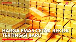 Harga Emas Cetak Rekor Tertinggi Baru,(Sumber: IDX CHANNEL)