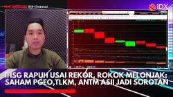 IHSG Rapuh Usai Rekor, Rokok Melonjak; Saham PGEO,TLKM, ANTM ASII Jadi Sorotan,(Sumber: IDX CHANNEL)