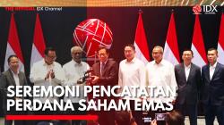 Seremoni Pencatatan Perdana Saham Emas,(Sumber: IDX CHANNEL)