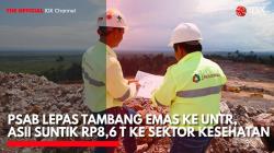 PSAB Lepas Tambang Emas ke UNTR, ASII Suntik Rp8,6 T ke Sektor Kesehatan,(Sumber: IDX CHANNEL)