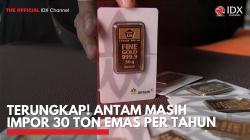 Terungkap! Antam Masih Impor 30 Ton Emas Per Tahun. (foto: IDXChannel)