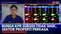 Bunga KPR Subsidi Tidak Naik, Sektor Properti Perkasa. (Sumber: IDX Channel)