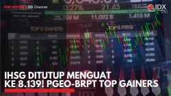IHSG Ditutup Menguat ke 8.139! PGEO-BRPT Top Gainers