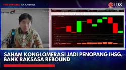 Saham Konglomerasi Jadi Penopang IHSG, Bank Raksasa Rebound. (Sumber: IDX Channel)