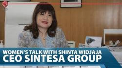 Women's Talk With Shinta Widjaja, CEO Sintesa Group