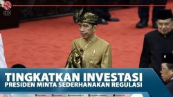 Tingkatkan Investasi, Presiden Minta Sederhanakan Regulasi