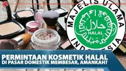 Permintaan Kosmetik Halal Di Pasar Domestik Membesar, Amankah?