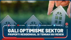 Gali Optimisme Sektor Properti Residensial Di Tengah Isu Resesi - Market Review Part 5