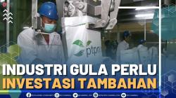 Industri Gula Perlu Investasi Tambahan - Market Review Part 3
