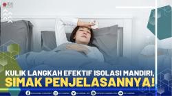Kulik Langkah Efektif Isolasi Mandiri, Simak Penjelasannya!