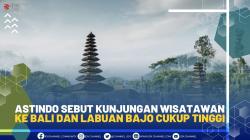 Astindo Sebut Kunjungan Wisatawan ke Bali dan Labuan Bajo Cukup Tinggi