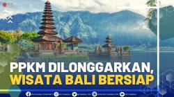 PPKM Dilonggarkan, Wisata Bali Bersiap