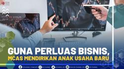 Guna Perluas Bisnis, MCAS Mendirikan Anak Usaha Baru