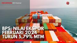BPS: Nilai Ekspor Februari 2024 Turun 5,79% MTM,(Sumber: IDX CHANNEL)
