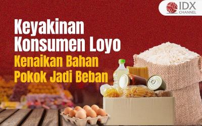 Keyakinan Konsumen Loyo, Kenaikan Bahan Pokok Jadi Beban (Foto : Tim Digital Marketing IDX Channel)