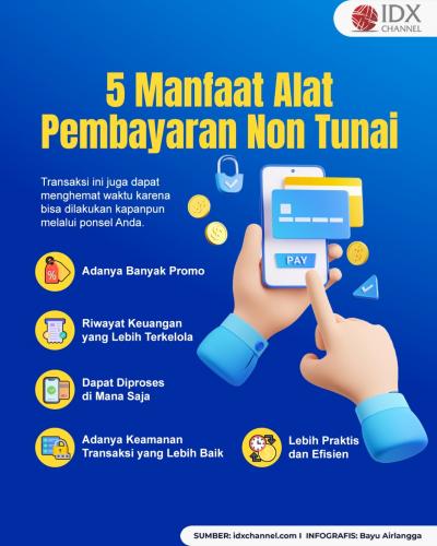 Inilah Manfaat Alat Pembayaran Non Tunai (Foto : Tim Digital Marketing IDX Channel)