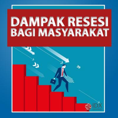 Jika Terjadi Resesi Ekonomi, Apa Dampak Bagi Masyarakat?. (Foto: Tim Digital Marketing IDX Channel)