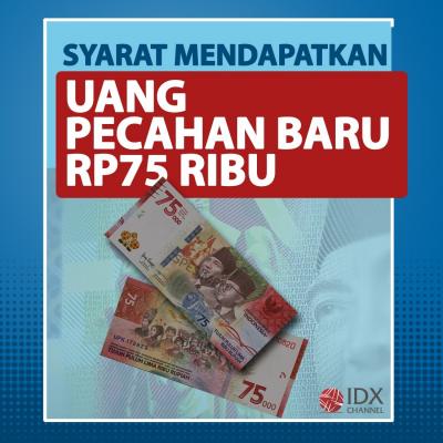 Ingin Punya Pecahan Uang Rp75 Ribu Edisi HUT RI? Cek Dulu Nih Persyaratannya. (Foto: Tim Digital Marketing IDX Channel)