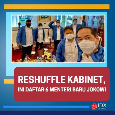 Reshuffle Kabinet, Ini 6 Menteri Baru Jokowi. (Foto: Tim Digital Marketing IDX Channel)