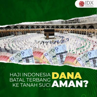 Haji Indonesia Batal Terbang ke Tanah Suci, Dana Aman?. (Foto: Tim Digital Marketing IDX Channel)