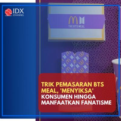 Trik Pemasaran BTS Meal, 'Menyiksa' Konsumen hingga Manfaatkan Fanatisme. (Foto: Tim Digital Marketing IDX Channel)