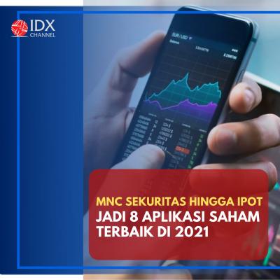 MNC Sekuritas Hingga Ipot Jadi 8 Aplikasi Saham Terbaik di 2021. (Foto: Tim Digital Marketing IDX Channel )