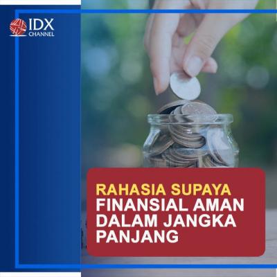 Rahasia Supaya Finansial Kamu Aman dalam Jangka Panjang. (Foto: Tim Digital Marketing IDX Channel)
