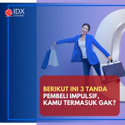 Tiga Tanda Pembeli Impulsif, Kamu Termasuk Gak? (Foto: Tim Digital Marketing IDX Channel)